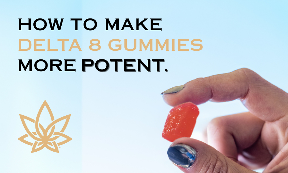 How to Make Delta 8 Gummies Work Better